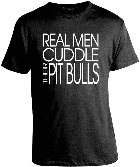 Pit Bull Shirts - Real Men Cuddle Their Pit Bulls